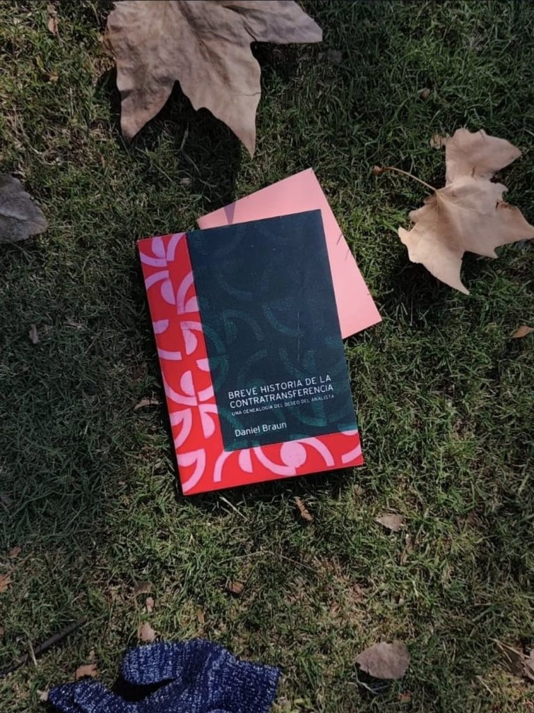 AQUELLO QUE HABRÁ SIDO: RESEÑA DE “BREVE HISTORIA DE LA CONTRATRANSFERENCIA” DE DANIEL BRAUN / Cynthia Eva Szewach